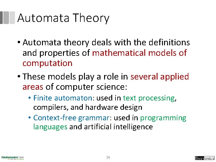 Automata Theory • Automata theory deals with the definitions and properties of mathematical models