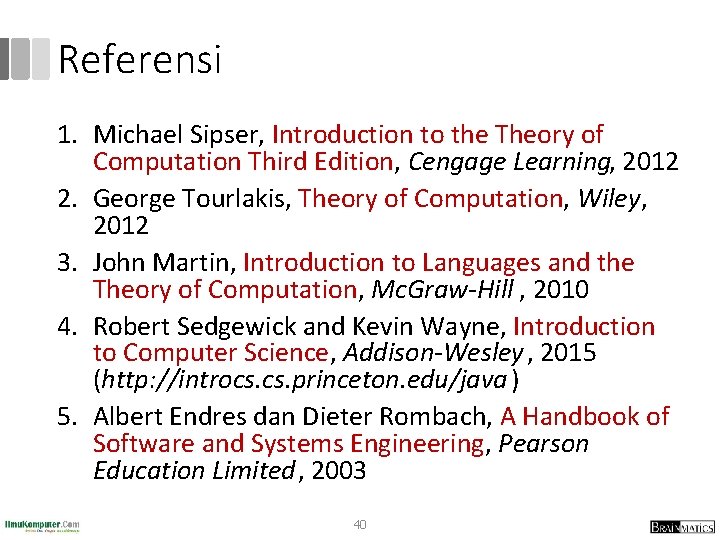 Referensi 1. Michael Sipser, Introduction to the Theory of Computation Third Edition, Cengage Learning,