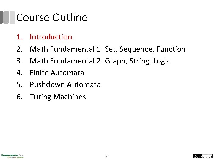 Course Outline 1. 2. 3. 4. 5. 6. Introduction Math Fundamental 1: Set, Sequence,