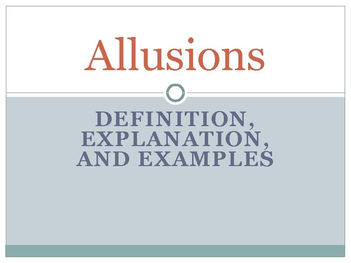 Allusions DEFINITION, EXPLANATION, AND EXAMPLES 
