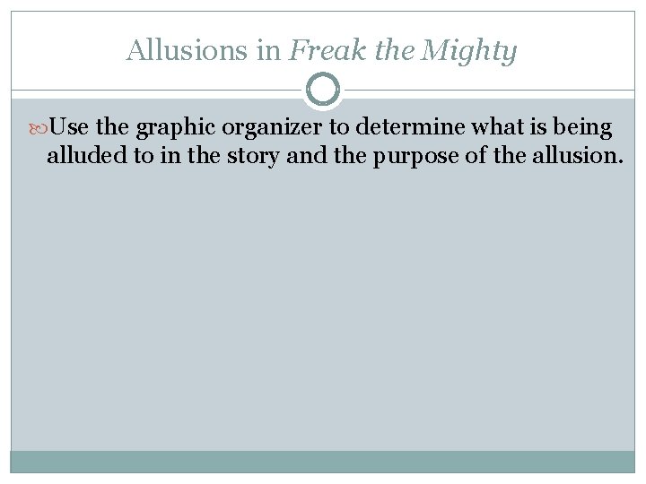 Allusions in Freak the Mighty Use the graphic organizer to determine what is being