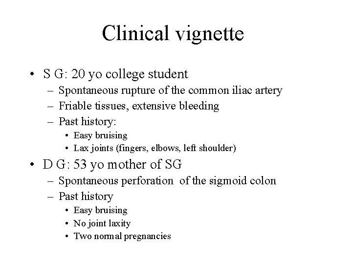 Clinical vignette • S G: 20 yo college student – Spontaneous rupture of the