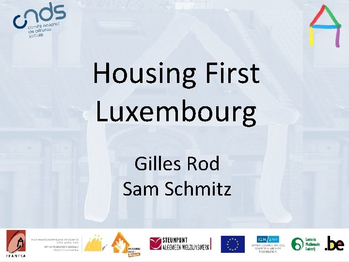 Housing First Presentation title Presentation Title Luxembourg Speaker’s name Gilles Rod Sam Schmitz 