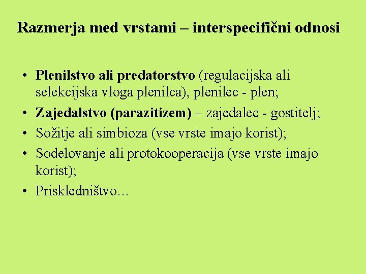 Razmerja med vrstami – interspecifični odnosi • Plenilstvo ali predatorstvo (regulacijska ali selekcijska vloga