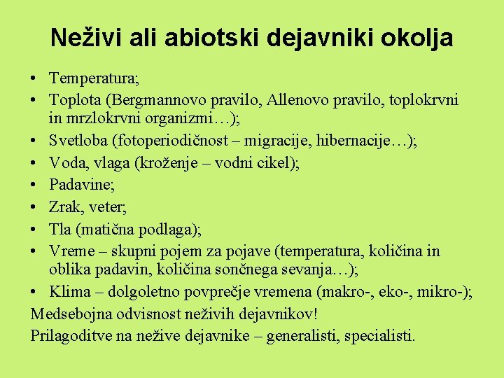 Neživi ali abiotski dejavniki okolja • Temperatura; • Toplota (Bergmannovo pravilo, Allenovo pravilo, toplokrvni