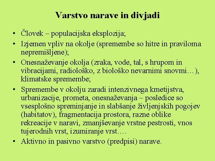 Varstvo narave in divjadi • Človek – populacijska eksplozija; • Izjemen vpliv na okolje