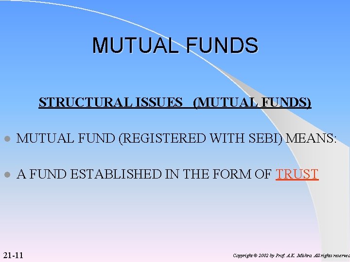 MUTUAL FUNDS STRUCTURAL ISSUES (MUTUAL FUNDS) l MUTUAL FUND (REGISTERED WITH SEBI) MEANS: l