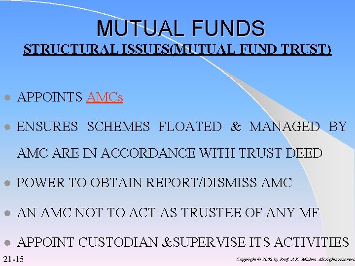 MUTUAL FUNDS STRUCTURAL ISSUES(MUTUAL FUND TRUST) l APPOINTS AMCs l ENSURES SCHEMES FLOATED &