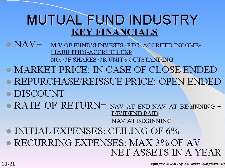 MUTUAL FUND INDUSTRY KEY FINANCIALS l NAV= M. V OF FUND’S INVESTS+REC+ACCRUED INCOMELIABILITIES-ACCRUED EXP