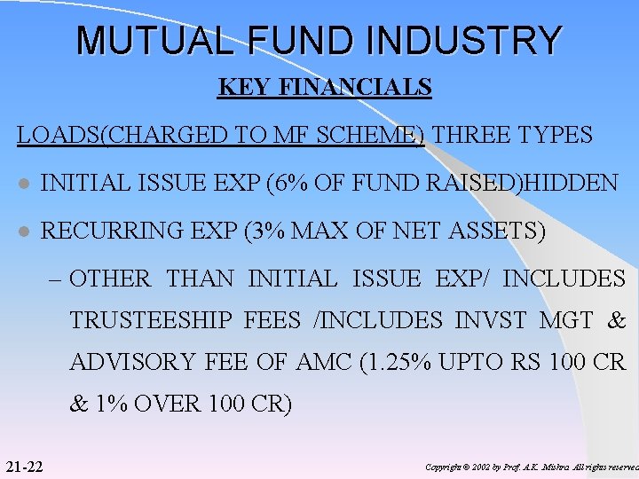 MUTUAL FUND INDUSTRY KEY FINANCIALS LOADS(CHARGED TO MF SCHEME) THREE TYPES l INITIAL ISSUE