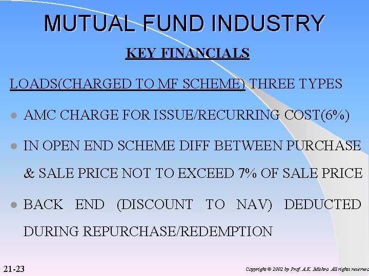 MUTUAL FUND INDUSTRY KEY FINANCIALS LOADS(CHARGED TO MF SCHEME) THREE TYPES l AMC CHARGE