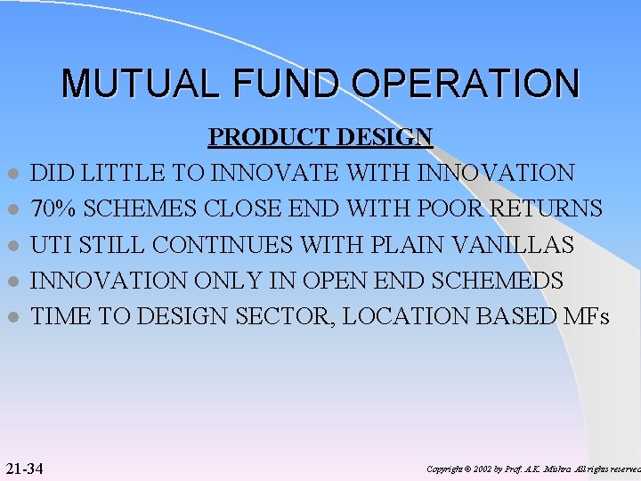 MUTUAL FUND OPERATION l l l PRODUCT DESIGN DID LITTLE TO INNOVATE WITH INNOVATION