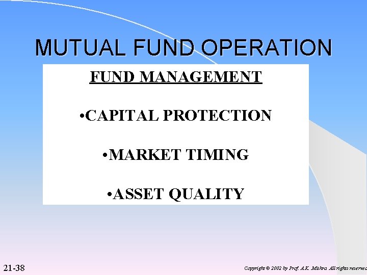 MUTUAL FUND OPERATION FUND MANAGEMENT • CAPITAL PROTECTION • MARKET TIMING • ASSET QUALITY