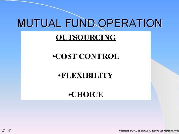 MUTUAL FUND OPERATION OUTSOURCING • COST CONTROL • FLEXIBILITY • CHOICE 21 -41 Copyright