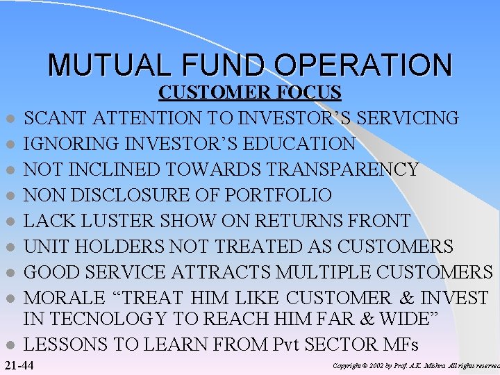 MUTUAL FUND OPERATION l l l l l CUSTOMER FOCUS SCANT ATTENTION TO INVESTOR’S
