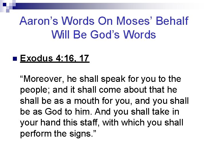 Aaron’s Words On Moses’ Behalf Will Be God’s Words n Exodus 4: 16, 17
