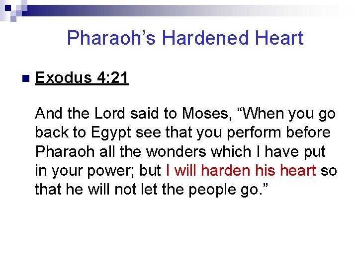 Pharaoh’s Hardened Heart n Exodus 4: 21 And the Lord said to Moses, “When