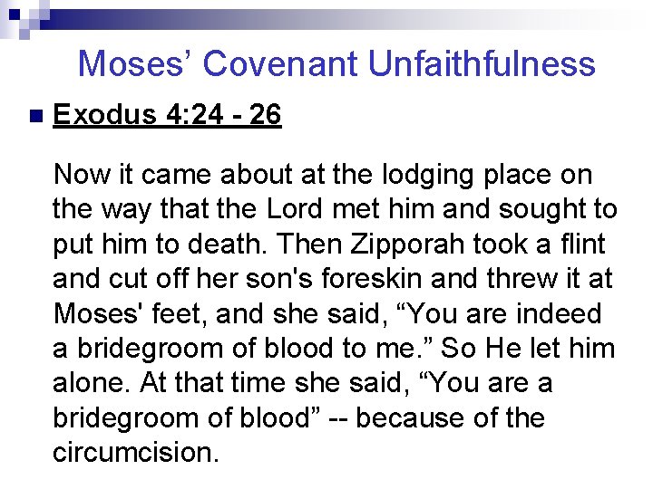Moses’ Covenant Unfaithfulness n Exodus 4: 24 - 26 Now it came about at