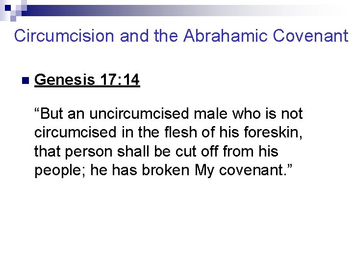 Circumcision and the Abrahamic Covenant n Genesis 17: 14 “But an uncircumcised male who
