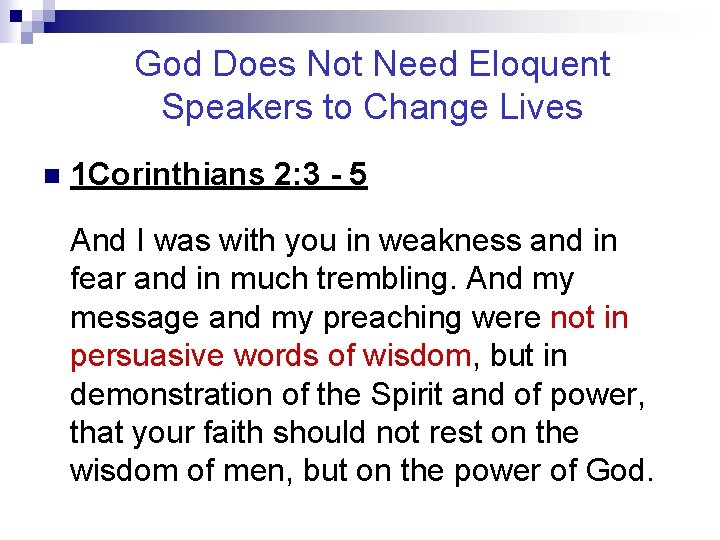God Does Not Need Eloquent Speakers to Change Lives n 1 Corinthians 2: 3