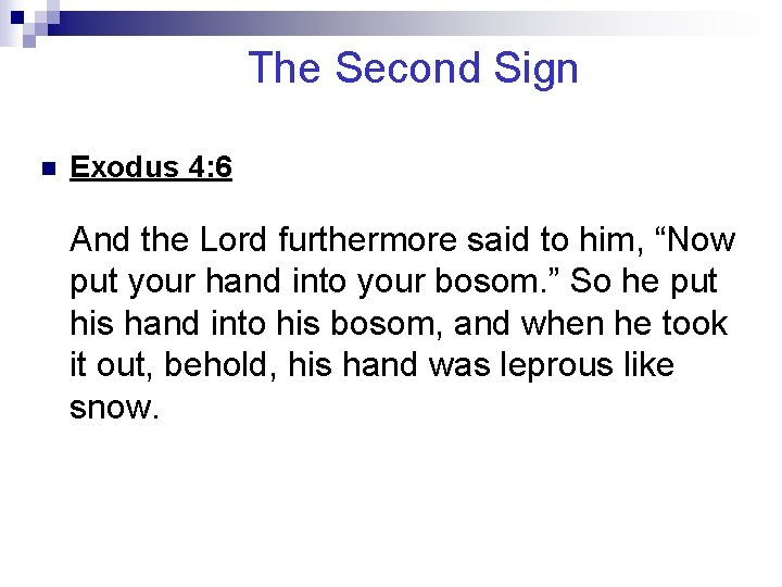 The Second Sign n Exodus 4: 6 And the Lord furthermore said to him,