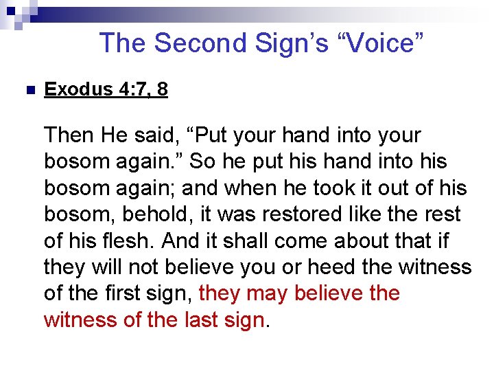 The Second Sign’s “Voice” n Exodus 4: 7, 8 Then He said, “Put your