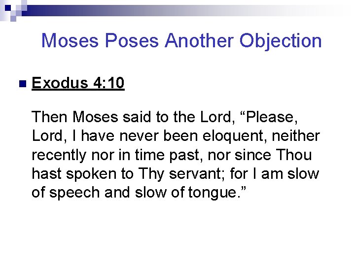 Moses Poses Another Objection n Exodus 4: 10 Then Moses said to the Lord,