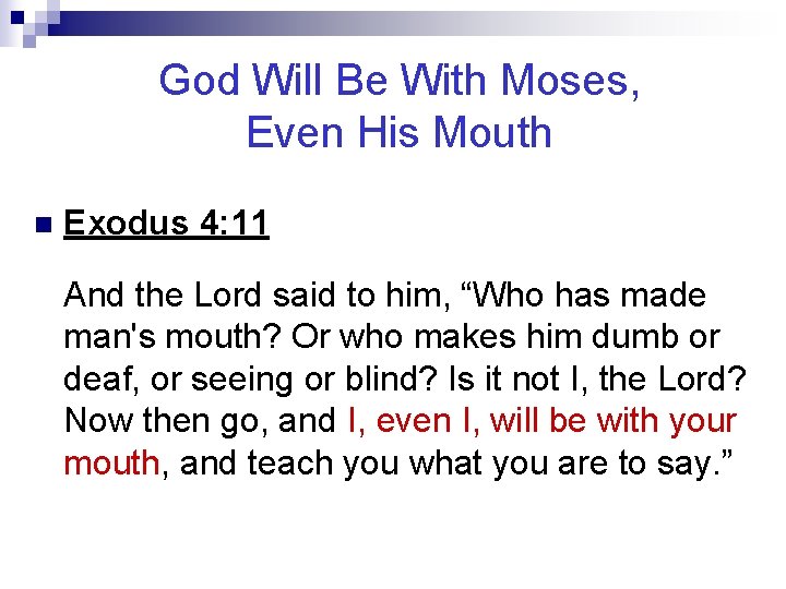 God Will Be With Moses, Even His Mouth n Exodus 4: 11 And the