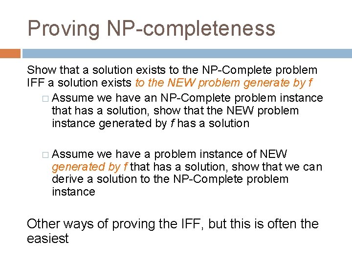 Proving NP-completeness Show that a solution exists to the NP-Complete problem IFF a solution