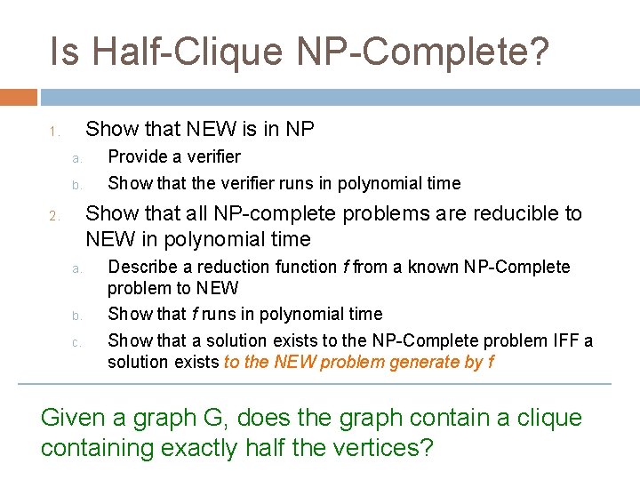 Is Half-Clique NP-Complete? Show that NEW is in NP 1. a. b. Provide a