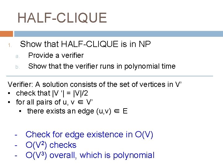 HALF-CLIQUE Show that HALF-CLIQUE is in NP 1. a. b. Provide a verifier Show