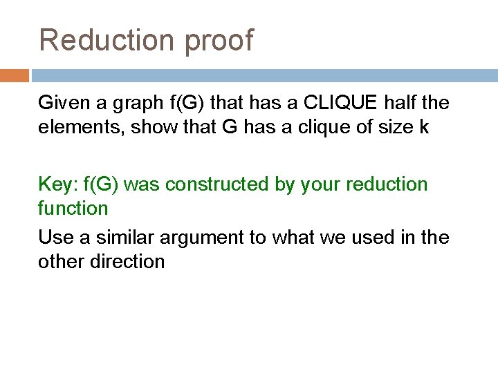 Reduction proof Given a graph f(G) that has a CLIQUE half the elements, show