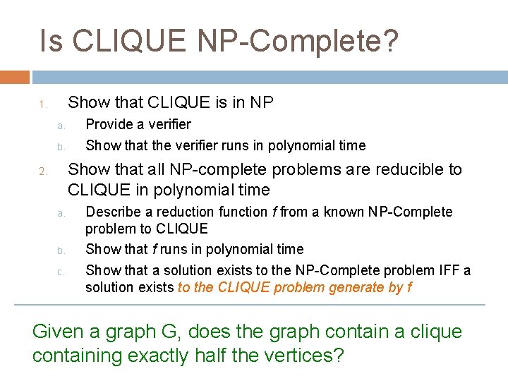 Is CLIQUE NP-Complete? Show that CLIQUE is in NP 1. a. b. Provide a