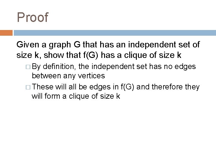 Proof Given a graph G that has an independent set of size k, show