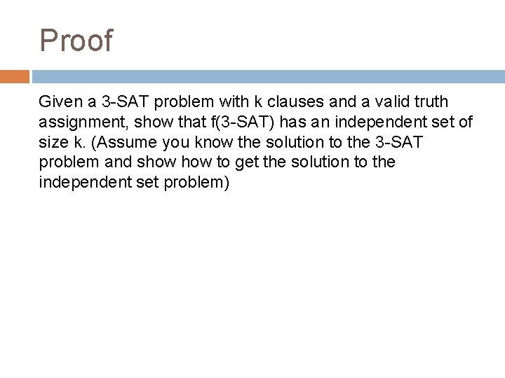 Proof Given a 3 -SAT problem with k clauses and a valid truth assignment,