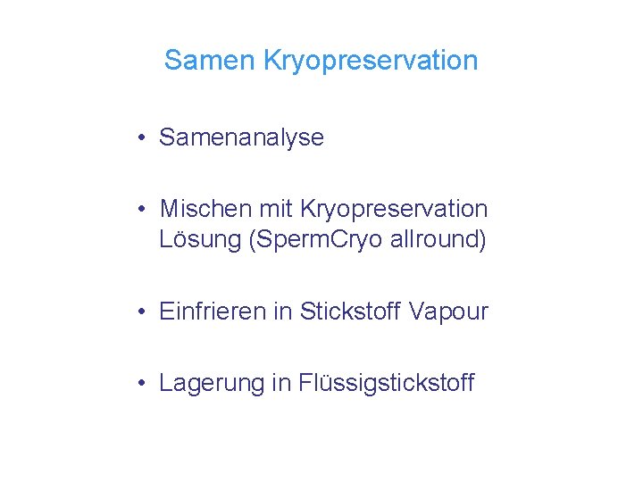 Samen Kryopreservation • Samenanalyse • Mischen mit Kryopreservation Lösung (Sperm. Cryo allround) • Einfrieren
