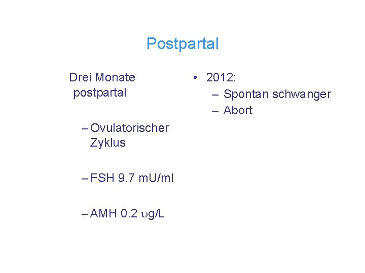 Postpartal Drei Monate postpartal – Ovulatorischer Zyklus – FSH 9. 7 m. U/ml –