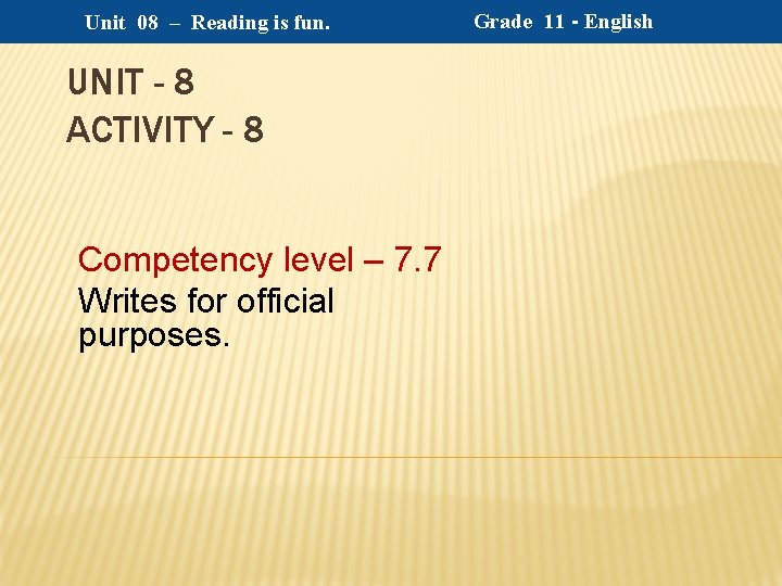 Unit 08 – Reading is fun. UNIT - 8 ACTIVITY - 8 Competency level