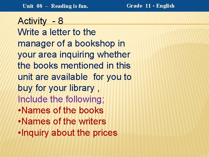 Unit 08 – Reading is fun. Grade 11 - English Activity - 8 Write