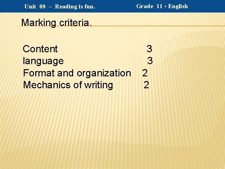 Unit 08 – Reading is fun. Grade 11 - English Marking criteria. Content language