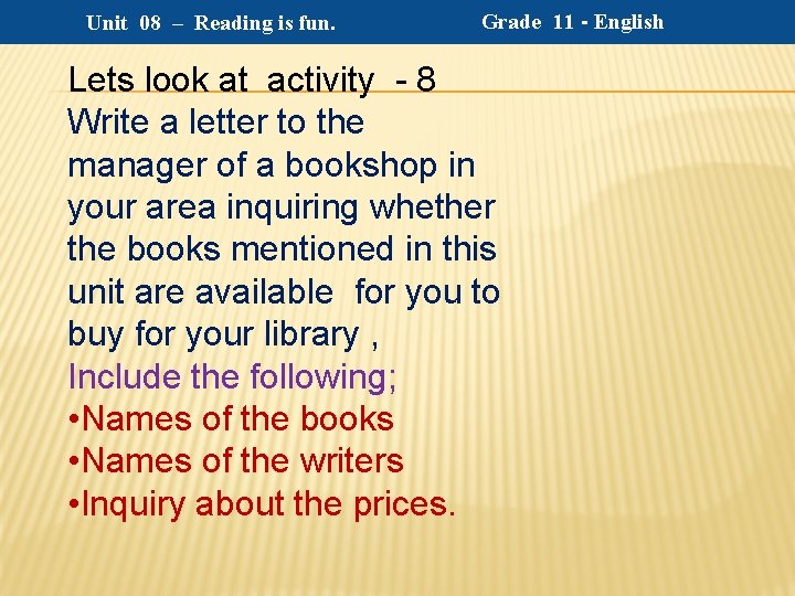 Unit 08 – Reading is fun. Grade 11 - English Lets look at activity