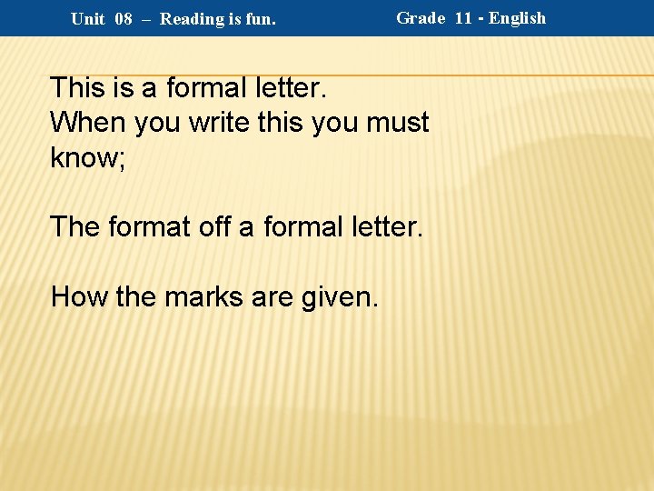 Unit 08 – Reading is fun. Grade 11 - English This is a formal