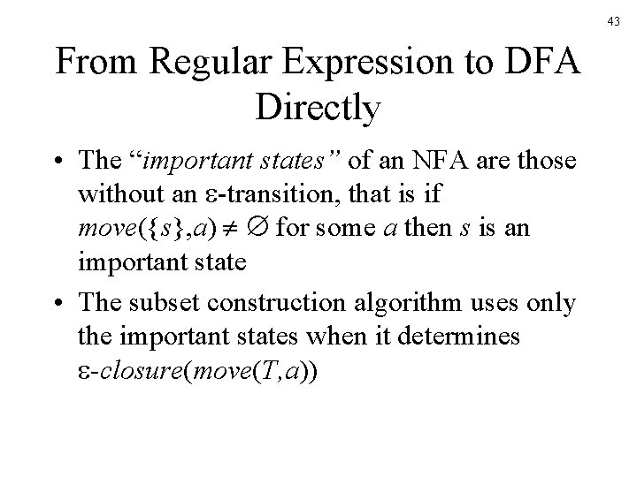 43 From Regular Expression to DFA Directly • The “important states” of an NFA 43 From Regular Expression to DFA Directly • The “important states” of an NFA