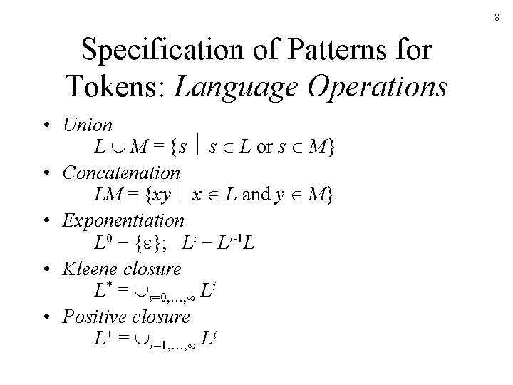 8 Specification of Patterns for Tokens: Language Operations • Union L M = {s 8 Specification of Patterns for Tokens: Language Operations • Union L M = {s