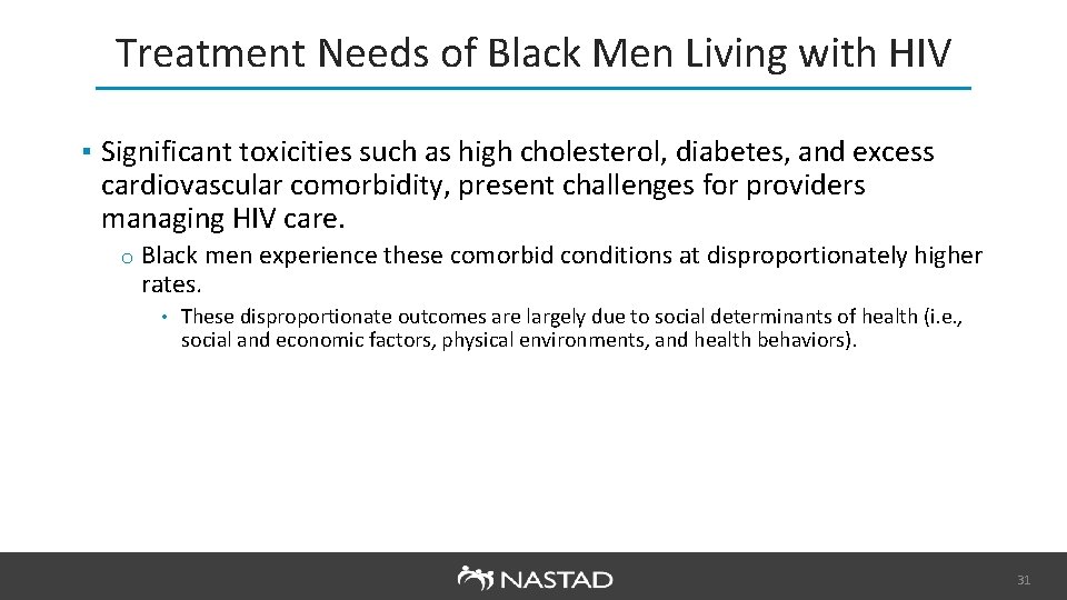 Treatment Needs of Black Men Living with HIV ▪ Significant toxicities such as high