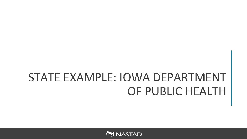 STATE EXAMPLE: IOWA DEPARTMENT OF PUBLIC HEALTH 