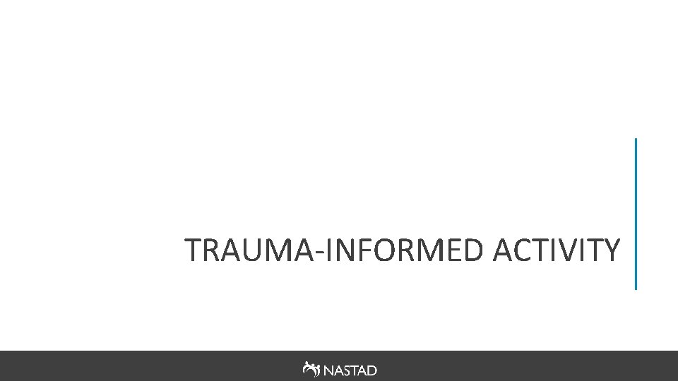 TRAUMA-INFORMED ACTIVITY 