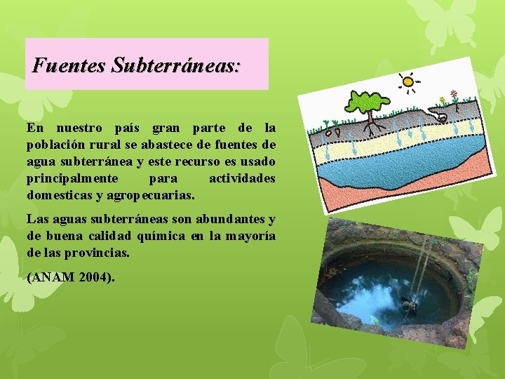 Fuentes Subterráneas: En nuestro país gran parte de la población rural se abastece de