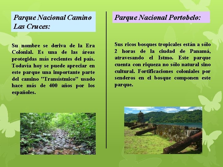 Parque Nacional Camino Las Cruces: Su nombre se deriva de la Era Colonial. Es