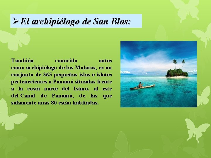 ØEl archipiélago de San Blas: También conocido antes como archipiélago de las Mulatas, es